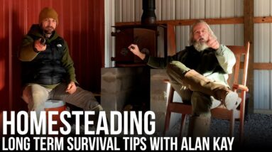Homesteading - Long Term Survival Tips With Alan Kay