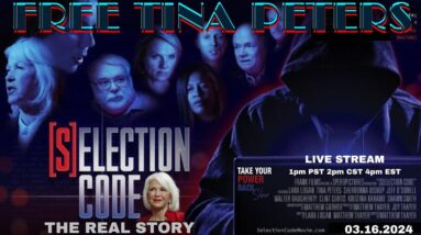 FREE TINA PETERS "SELECTION CODE" THE REAL STORY - MASSIVE CALL TO ACTION CAMPAIGN
