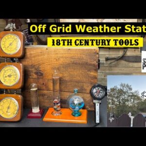 Off Grid Weather Station: 7 18th Century Tools