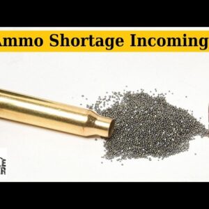 Ammo Shortage Incoming?  Possibly The Worst Ever